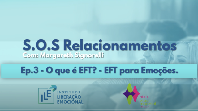 Ep.3 – O que é EFT? EFT para Emoções.