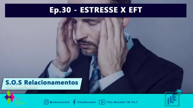 Ep.30 – ESTRESSE X EFT
